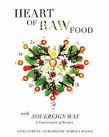 HEART OF RAW FOOD with SOVEREIGN WAY. Anthony, Tone 9780989356428 New.#