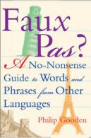Faux pas?: a no-nonsense guide to words and phrases from other languages by