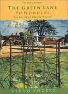 The Green Lane to Nowhere: The Life of a Village in England By Byron Rogers