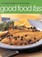 Good food fast: mouthwatering meals in under 30 minutes by Jenni Fleetwood