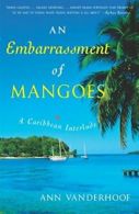 An Embarrassment Of Mangoes. Vanderhoof, Ann 9780767914277 Fast Free Shipping<|