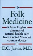 Folk Medicine: A New England Almanac of Natural Health Care from a Noted