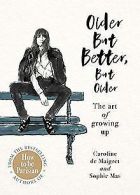 Older but Better, but Older: From the authors of How To ... | Book