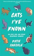 Cat's I've Known; On Love, Loss, and Being Graciously Ignored.by Haegele New<|