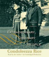 Rice, Condoleezza : Extraordinary, Ordinary People: A Memoir CD