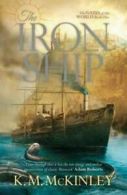 The gates of the world: The iron ship by K. M. McInley (Paperback)
