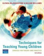 Techniques for Teaching Young Children: choices for theory & practice By Glenda