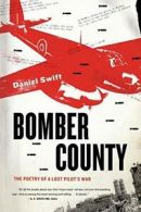 Bomber County: The Poetry of a Lost Pilot's War. Swift 9780374533038 New<|