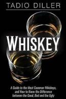 Diller, Tadio : Whiskey: A Guide to the Most Common Whis