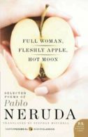 Full Woman, Fleshly Apple, Hot Moon. Mitchell, Neruda, Pablo 9780061733574<|