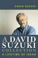 a_david_suzuki_collection-a_lifetime_of_ideas-a_lifetime_of_ideas By Suzuki Dav