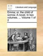 Emma; or, the child of sorrow. A novel. In two . Contributors, Notes PF.#*=