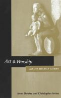 Art and Worship (Alcuin liturgy guides), Irvine, Christopher,Irvine, Christopher
