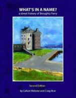 What's in a Name?: A Street History of Broughty Ferry By Callum Webster, Craig