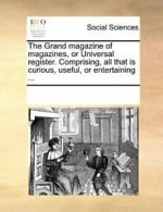 The Grand magazine of magazines, or Universal r, Contributors, Notes,,