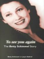 To see you again: a true story of love in a time of war by Betty Schimmel