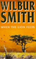 When the lion feeds by Wilbur A Smith (Paperback)