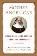 Mother Angelica's Little Book of Life Lessons a. Arroyo<|