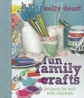Fun Family Crafts by Kelly Doust (Paperback)