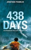 438 Days: An Extraordinary True Story of Survival at Sea By Jon .9781509800186