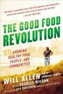 The Good Food Revolution: Growing Healthy Food, People, and Communities by Will