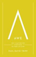 Awe: Why It Matters for Everything We Think, Say, and Do. Tripp 9781433547072<|
