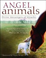 Angel animals: divine messengers of miracles by Allen Anderson (Paperback)