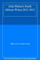 John Platter's South African Wines 2011 2011 By Philip van Zyl, Dennis Gordon