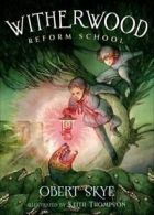 Witherwood Reform School: Witherwood Reform School by Obert Skye (Hardback)