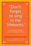 'Don't forget to sing in the lifeboats': uncommon wisdom for uncommon times by