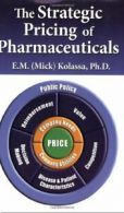 The Strategic Pricing of Pharmaceuticals. Kolassa, M., 9780982371503 New<|