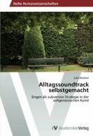 Alltagssoundtrack Selbstgemacht.by Julia New 9783639456387 Fast Free Shipping.#