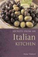 Secrets from an Italian kitchen by Anna Venturi (Hardback)