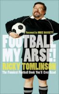 Football my arse! by Ricky Tomlinson (Hardback)