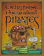 Everything I Know About Pirates: A Collection of Made-up... | Book