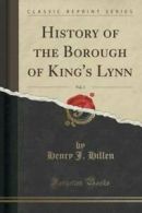 History of the Borough of King's Lynn, Vol. 1 (Classic Reprint) (Paperback)