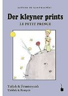 Der kleyner prints / Le petit prince: Naye iberzets... | Book