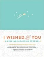 I Wished for You: A Keepsake Adoption Journal. Sourcebooks 9781492648840 New<|