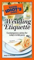 The pocket idiot's guide to wedding etiquette: [contemporary advice for today's