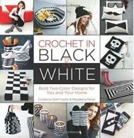 Crochet in Black-And-White: Bold Two-Color Desi. Melzer, Diehl-Hupfer<|