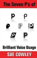 Cowley, Sue : The Seven Ps of Brilliant Voice Usage (A