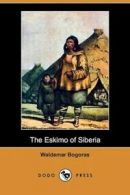 The Eskimo of Siberia (Dodo Press) by Waldemar Bogoras (Paperback)