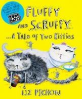 Fluffy and Scruffy: a tale of two kittens by Liz Pichon (Paperback) softback)