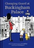 Changing guard at Buckingham Palace by A. A. Milne (Hardback)