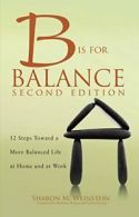 B Is for Balance, 2nd Edition: A Nurse's Guide to Caring for Yourself at Work a