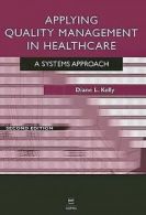 Applying quality management in healthcare: a systems approach by Diane L Kelly