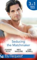 Mills & Boon by request: Seducing the matchmaker by Joanne Rock (Paperback)