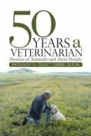 50 Years a Veterinarian: Stories of Animals and their People. D.V.M., "Doc".#*=