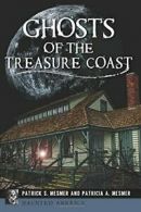 Ghosts of the Treasure Coast (Haunted America). Mesmer 9781467136983 New<|