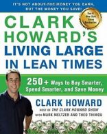 Clark Howard's Living Large in Lean Times: 250+. Howard, Meltzer, Thimou<|